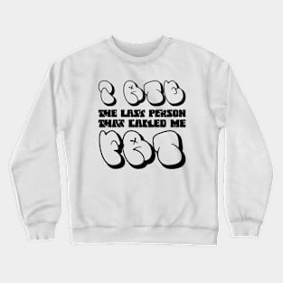 I Ate The Last Person That Called Me Fat Funny Sarcasm Crewneck Sweatshirt